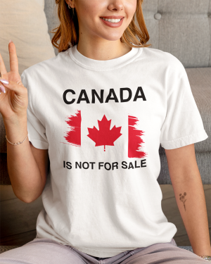 Canada Is Not For Sale Flag T-Shirt For Women